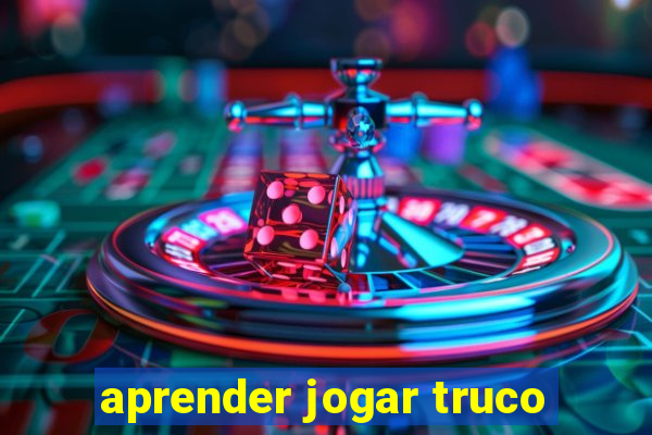 aprender jogar truco